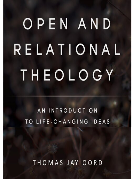 Title details for Open and Relational Theology by Thomas Jay Oord - Available